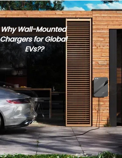 Why Wall-Mounted Chargers for Global EVs?​