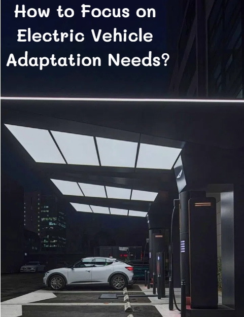 How to Focus on Electric Vehicle Adaptation Needs?