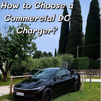 How to Choose a Commercial DC Charger？