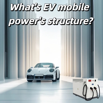 What's EV mobile power's structure?