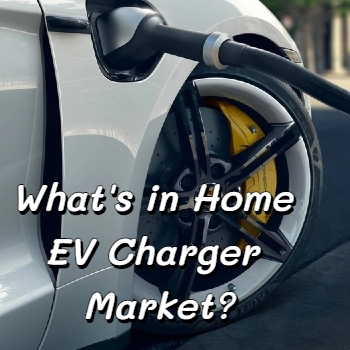 What's in Home EV Charger Market?
