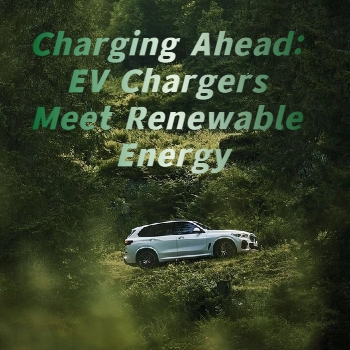 Charging Ahead: EV Chargers Meet Renewable Energy