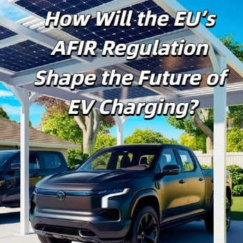 How Will the EU’s AFIR Regulation Shape the Future of EV Charging?