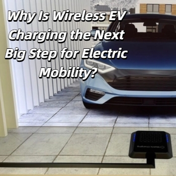 Why Is Wireless EV Charging the Next Big Step for Electric Mobility?