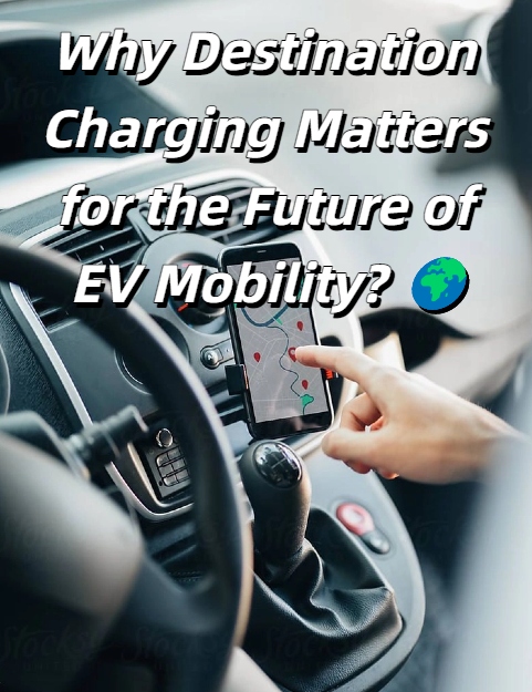 Why Destination Charging Matters for the Future of EV Mobility?