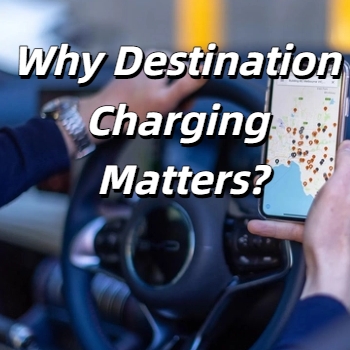 Why Destination Charging Matters?