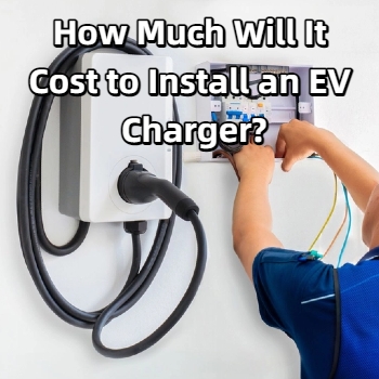 How Much Will It Cost to Install an EV Charger?