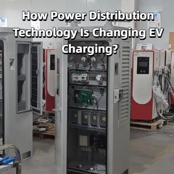 How Power Distribution Technology Is Changing EV Charging?